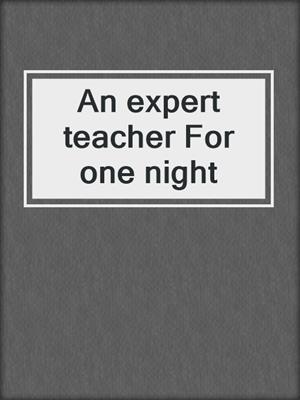 An expert teacher For one night