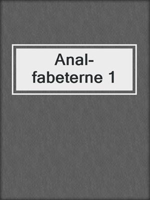 cover image of Anal-fabeterne 1