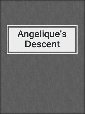 cover image of Angelique's Descent
