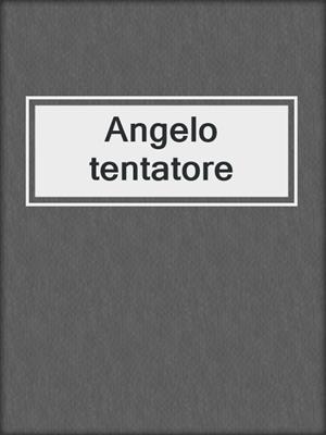 cover image of Angelo tentatore
