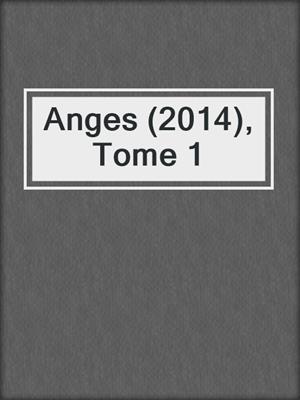 cover image of Anges (2014), Tome 1