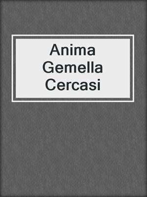 cover image of Anima Gemella Cercasi