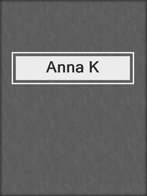 cover image of Anna K