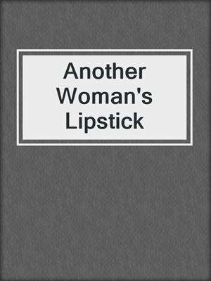 Another Woman's Lipstick