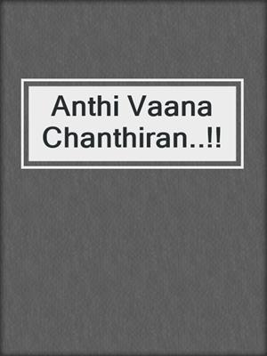 cover image of Anthi Vaana Chanthiran..!!