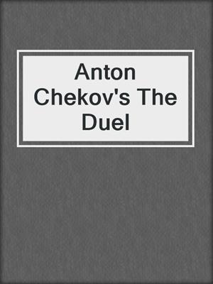 cover image of Anton Chekov's The Duel
