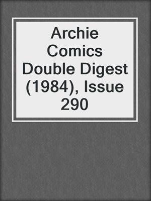 Archie Comics Double Digest (1984), Issue 290
