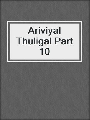 cover image of Ariviyal Thuligal Part 10