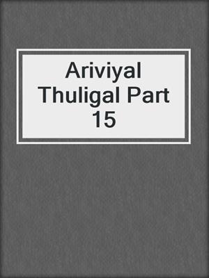 cover image of Ariviyal Thuligal Part 15