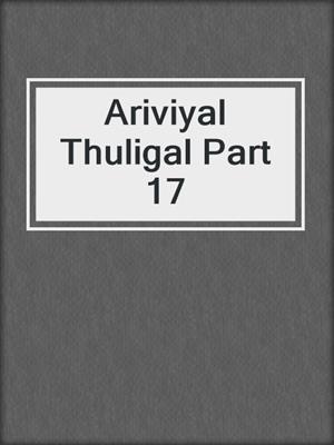cover image of Ariviyal Thuligal Part 17