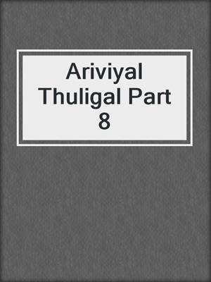cover image of Ariviyal Thuligal Part 8