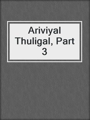 cover image of Ariviyal Thuligal, Part 3