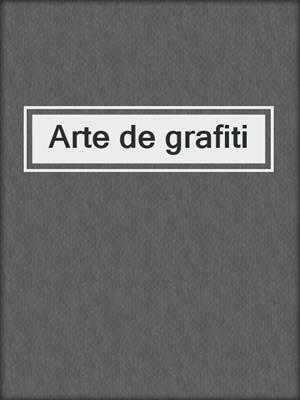 cover image of Arte de grafiti