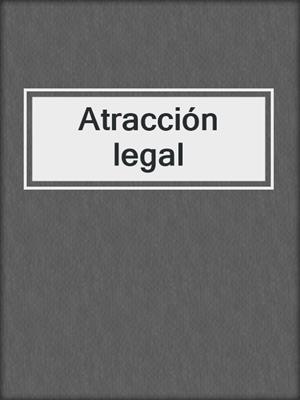 cover image of Atracción legal