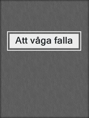 cover image of Att våga falla