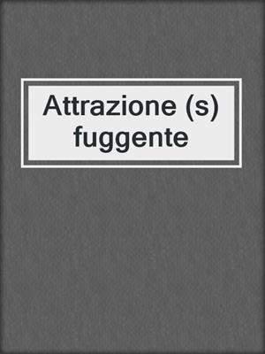 cover image of Attrazione (s)fuggente