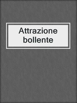 cover image of Attrazione bollente