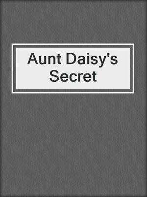 cover image of Aunt Daisy's Secret
