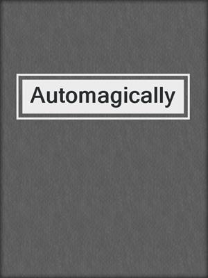 cover image of Automagically