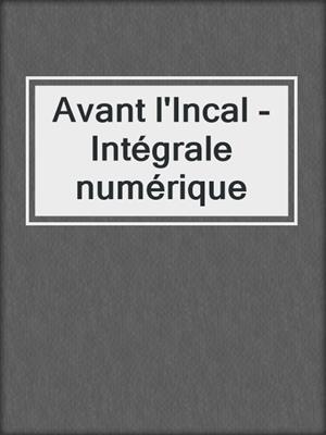 cover image of Avant l'Incal - Intégrale numérique