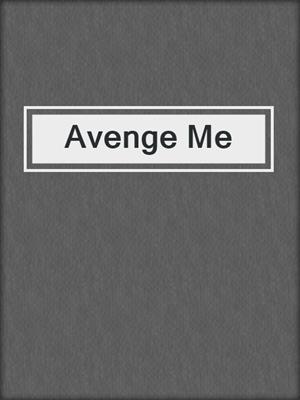 cover image of Avenge Me