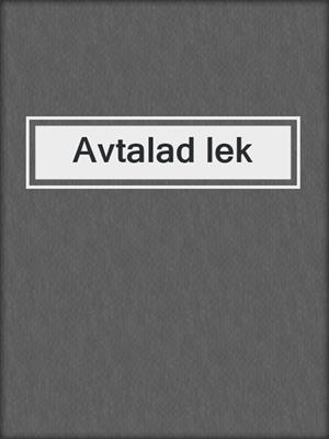 cover image of Avtalad lek