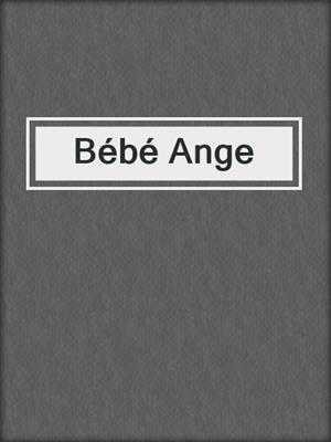 cover image of Bébé Ange