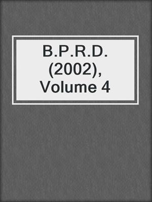 cover image of B.P.R.D. (2002), Volume 4