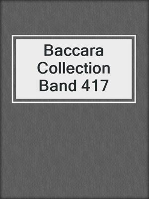 cover image of Baccara Collection Band 417