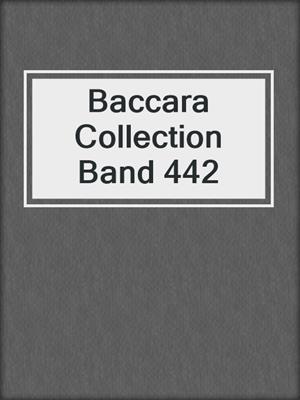 cover image of Baccara Collection Band 442