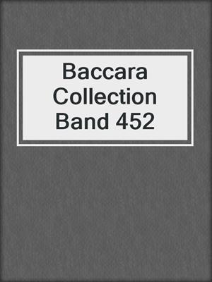 cover image of Baccara Collection Band 452