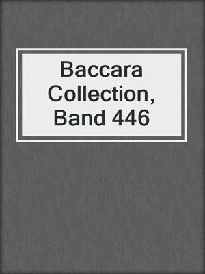 cover image of Baccara Collection, Band 446