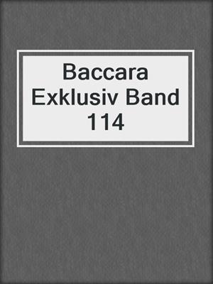 cover image of Baccara Exklusiv Band 114