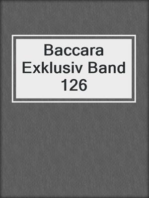 cover image of Baccara Exklusiv Band 126