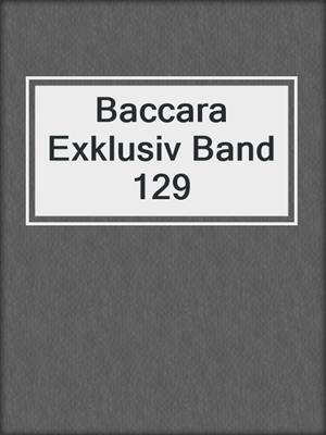 cover image of Baccara Exklusiv Band 129