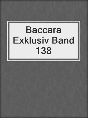 cover image of Baccara Exklusiv Band 138