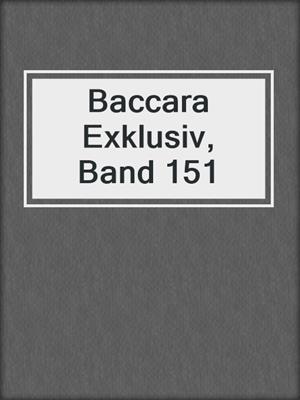 cover image of Baccara Exklusiv, Band 151