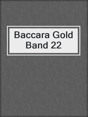cover image of Baccara Gold Band 22