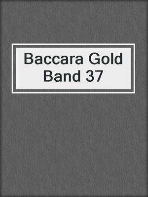 cover image of Baccara Gold Band 37