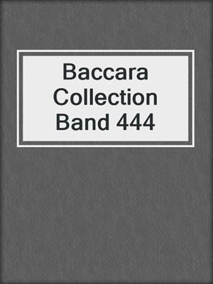 cover image of Baccara Collection Band 444