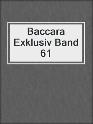 cover image of Baccara Exklusiv Band 61