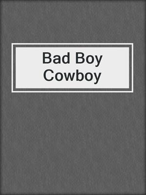 cover image of Bad Boy Cowboy