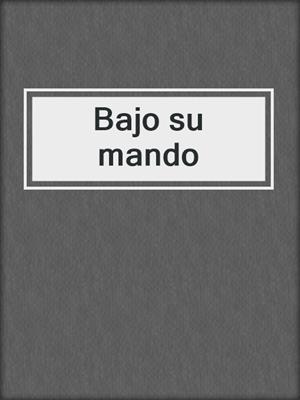 cover image of Bajo su mando