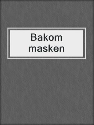 cover image of Bakom masken