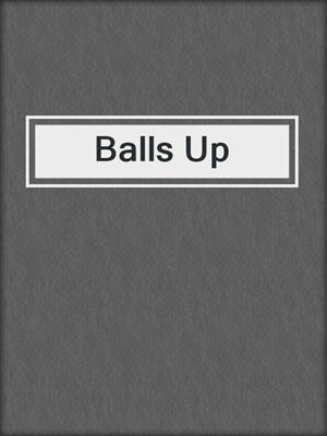 cover image of Balls Up