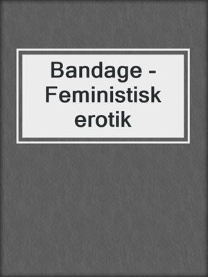 cover image of Bandage - Feministisk erotik