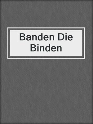 cover image of Banden Die Binden