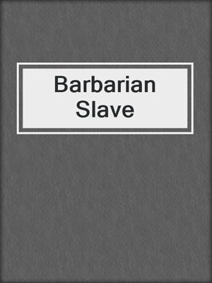 cover image of Barbarian Slave