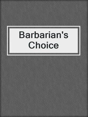 cover image of Barbarian's Choice