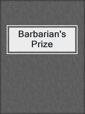 cover image of Barbarian's Prize